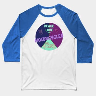 Peace, Love, and Motorcycles t-shirt Baseball T-Shirt